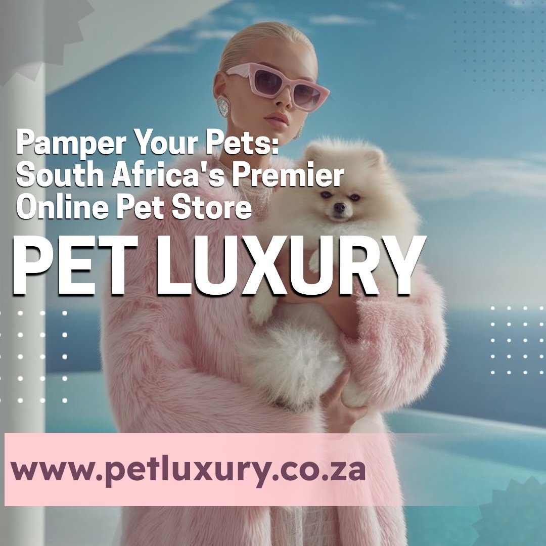 Pet Luxury: Pamper Your Pets: South Africa’s Premier Online Pet Store